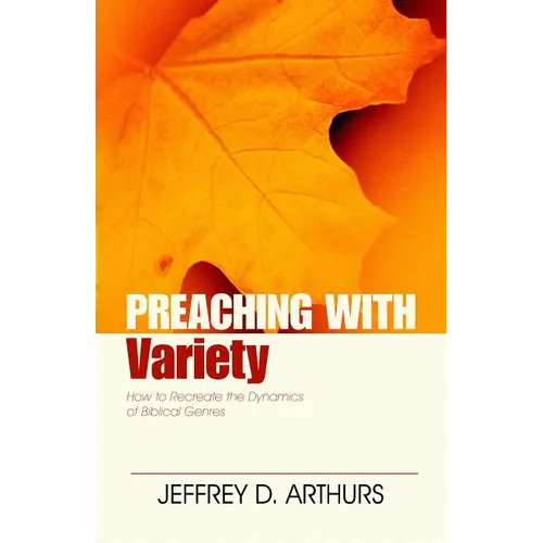 Preaching with Variety: How to Re-Create the Dynamics of Biblical Genres - Paperback