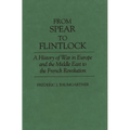 From Spear to Flintlock: A History of War in Europe and the Middle East to the French Revolution - Hardcover