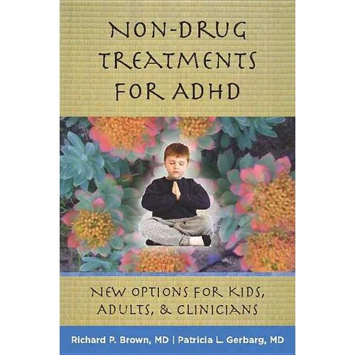 Non-Drug Treatments for ADHD: New Options for Kids, Adults & Clinicians - Hardcover