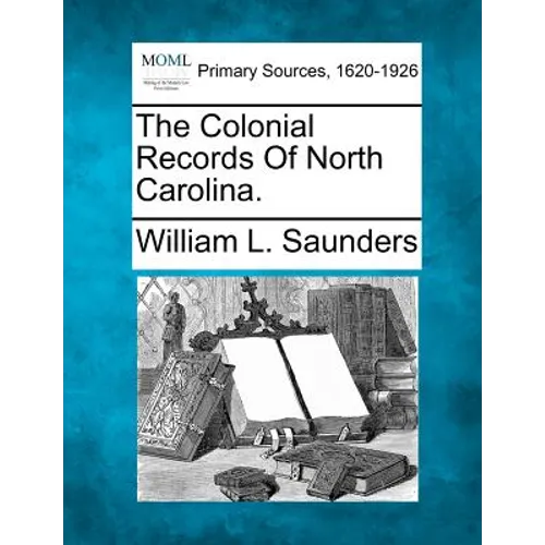 The Colonial Records Of North Carolina. - Paperback