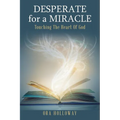 Desperate for a Miracle: Touching the Heart of God - Paperback