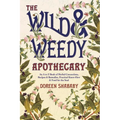 The Wild & Weedy Apothecary: An A to Z Book of Herbal Concoctions, Recipes & Remedies, Practical Know-How & Food for the Soul - Paperback