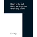 History of Blue Earth County and biographies of its leading citizens - Paperback