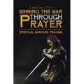 Winning the War Through Prayer: Spiritual Warfare Praying - Hardcover