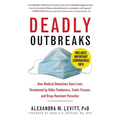 Deadly Outbreaks: How Medical Detectives Save Lives Threatened by Killer Pandemics, Exotic Viruses, and Drug-Resistant Parasites - Paperback