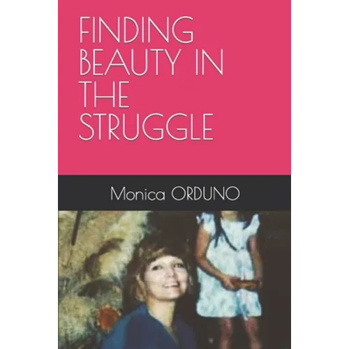 Finding Beauty in the Struggle - Paperback