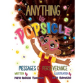 Anything is Popsicle Messages of Perseverance - Paperback