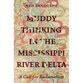 Muddy Thinking in the Mississippi River Delta: A Call for Reclamation - Paperback