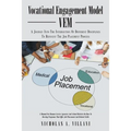 Vocational Engagement Model: A Journey Into the Intersection of Different Disciplines to Reinvent the Job Placement Process - Paperback