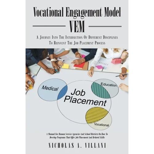 Vocational Engagement Model: A Journey Into the Intersection of Different Disciplines to Reinvent the Job Placement Process - Paperback