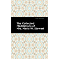 The Collected Meditations of Mrs. Maria W. Stewart - Hardcover
