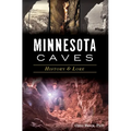Minnesota Caves: History & Lore - Paperback