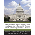 Performance (Off-Design) Cycle Analysis for a Turbofan Engine With Interstage Turbine Burner - Paperback