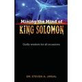 Mining the Mind of King Solomon: Godly Wisdom for All Occasions - Paperback