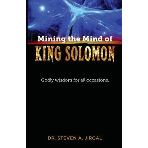 Mining the Mind of King Solomon: Godly Wisdom for All Occasions - Paperback