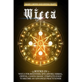 Wicca: 5 BOOKS IN 1: Wicca for Beginners, Spellbooks, Herbal, Crystal, Candle Magic. Complete Guide to Become an Advanced Practitioner - Paperback