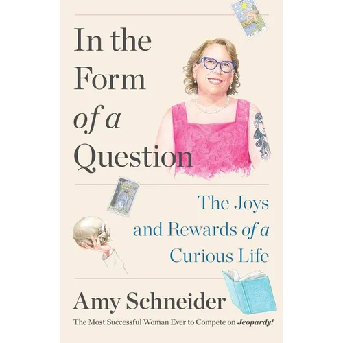 In the Form of a Question: The Joys and Rewards of a Curious Life - Hardcover
