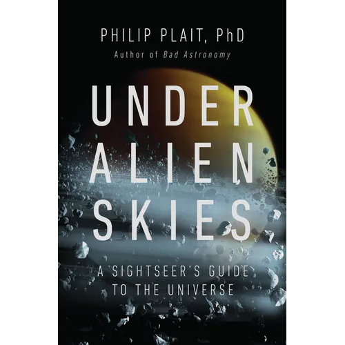 Under Alien Skies: A Sightseer's Guide to the Universe - Hardcover