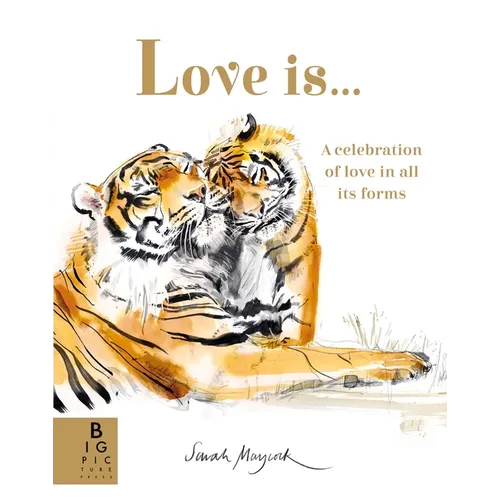 Love Is...: A Celebration of Love in All Its Forms - Hardcover