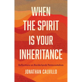 When the Spirit Is Your Inheritance: Reflections on Borderlands Pentecostalism - Paperback