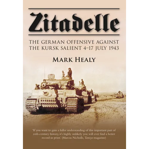 Zitadelle: The German Offensive Against the Kursk Salient 4-17 July 1943 - Paperback
