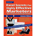 Excel Secrets For Highly Effective Marketers: How To Use Excel For Breakthrough Performance - Paperback