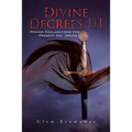 Divine Decrees III: Prayer Declarations for Present Day Issues - Paperback