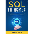 SQL for Beginners: The Practice Guide to Learn SQL in 1 Day + 10 Tips + Exercises, Projects, and Applications - Paperback
