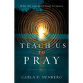 Teach Us to Pray: What We Can Learn from Scripture - Paperback