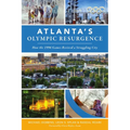 Atlanta's Olympic Resurgence: How the 1996 Games Revived a Struggling City - Paperback