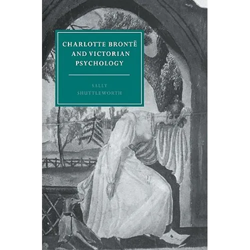 Charlotte Bronte and Victorian Psychology - Paperback