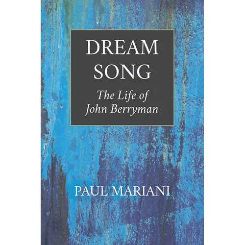 Dream Song: The Life of John Berryman - Paperback