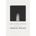 Oblivion Banjo: The Poetry of Charles Wright - Paperback