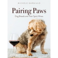 Pairing Paws: Dog Breeds and Their Spirit Wines - Hardcover