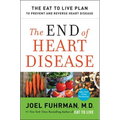 The End of Heart Disease: The Eat to Live Plan to Prevent and Reverse Heart Disease - Paperback