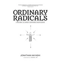 Ordinary Radicals: A Return to Christ-Centered Discipleship - Paperback
