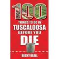 100 Things to Do in Tuscaloosa Before You Die - Paperback