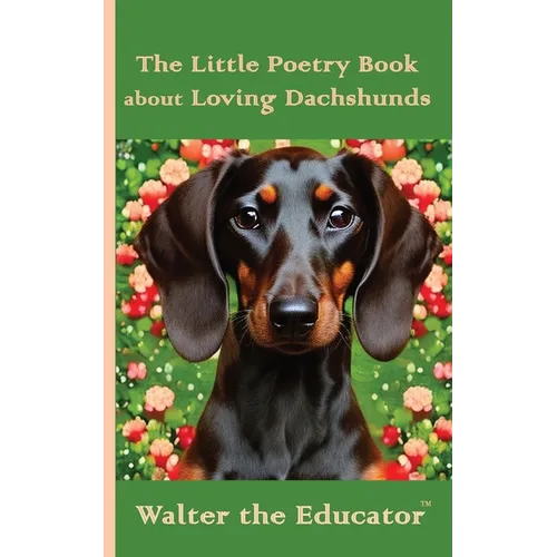 The Little Poetry Book about Loving Dachshunds - Paperback