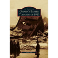 Omaha's Easter Tornado of 1913 - Hardcover