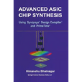 Advanced ASIC Chip Synthesis: Using Synopsys(r) Design Compiler(tm) and Primetime(r) - Paperback