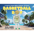 Basketball Boy: A Twist of Unique Ability, Kindness, and Heart - Paperback