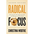 Radical Focus SECOND EDITION: Achieving Your Goals with Objectives and Key Results - Paperback