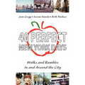 40 Perfect New York Days: Walks and Rambles In and Around the City - Paperback