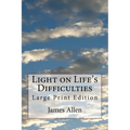 Light on Life's Difficulties: Large Print Edition - Paperback