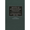 Roots of Afrocentric Thought: A Reference Guide to Negro Digest/Black World, 1961-1976 - Hardcover