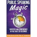 Public Speaking Magic: Success and Confidence in the First 20 Seconds - Paperback