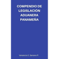 Compendio de Legislación Aduanera Panameña - Paperback