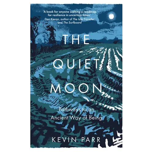 The Quiet Moon: Pathways to an Ancient Way of Being - Hardcover