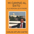 Mi camino al exito: A la memoria de mi padre - Paperback