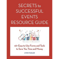 Secrets to Successful Events Resource Guide: 42+ Easy-To-Use Forms and Tools to Save You Time and Money - Paperback